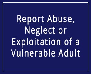 Report Abuse, Neglect or Exploitation of a Vulnerable Adult Button